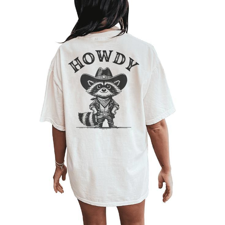 Howdy Cowboy Raccoon Howdy Raccoon Howdy Animal Women's Oversized Comfort T-Shirt Back Print
