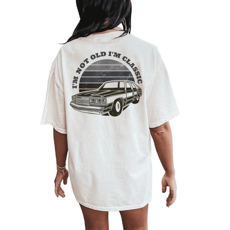 I'm Not Old I'm Classic Vintage Car Graphic Men Women Women's Oversized Comfort T-Shirt Back Print