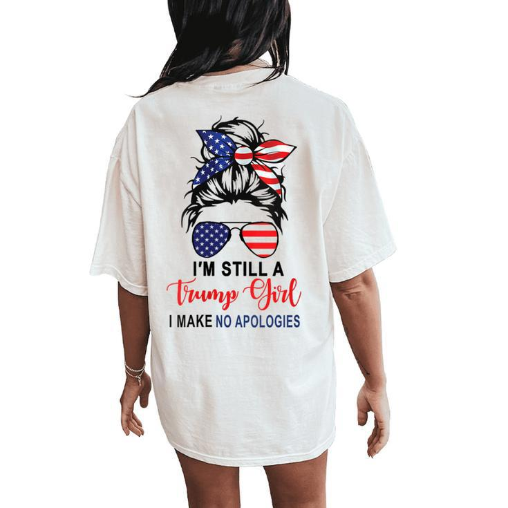 I'm Still A Trump Girl Make No Apologies Patriotic American Women's Oversized Comfort T-Shirt Back Print