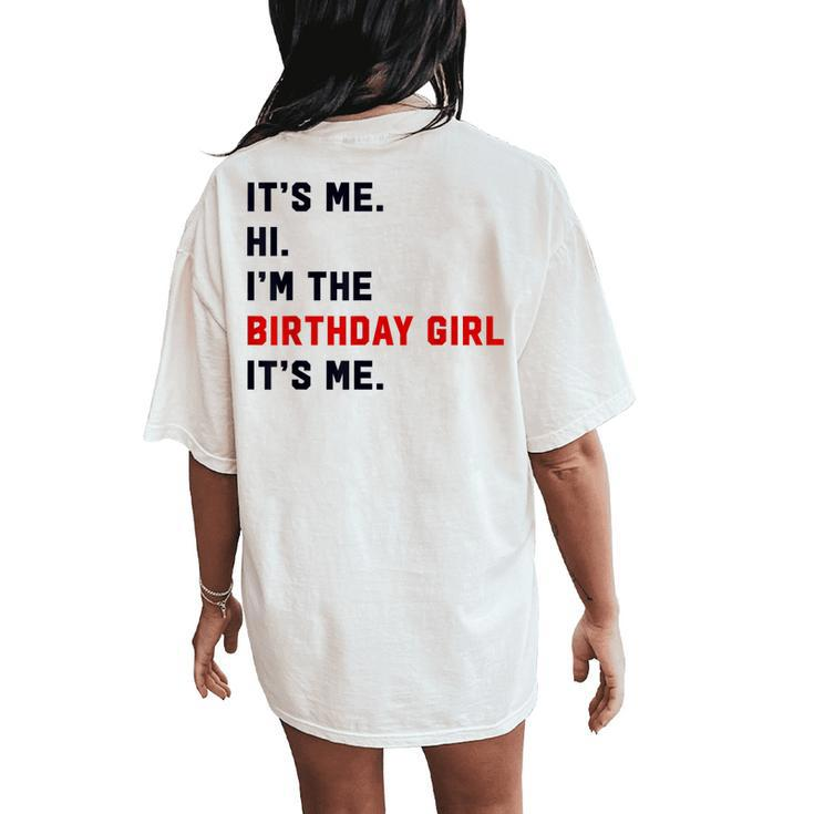 Its Me Hi Im The Birthday Girl Its Me Birthday Party Women's Oversized Comfort T-Shirt Back Print