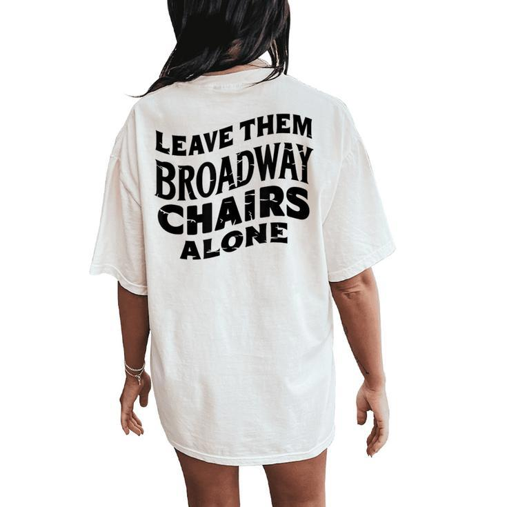 Leave Them Broadway Chairs Alone Vintage Groovy Wavy Style Women's Oversized Comfort T-Shirt Back Print