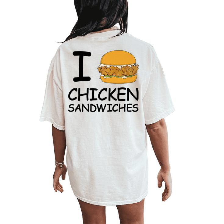 I Love Chicken Sandwich Spicy Nashville Crispy Tender Pickle Women's Oversized Comfort T-Shirt Back Print