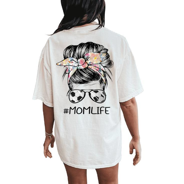 Mom Life Soccer Mom Messy Bun Women's Oversized Comfort T-Shirt Back Print