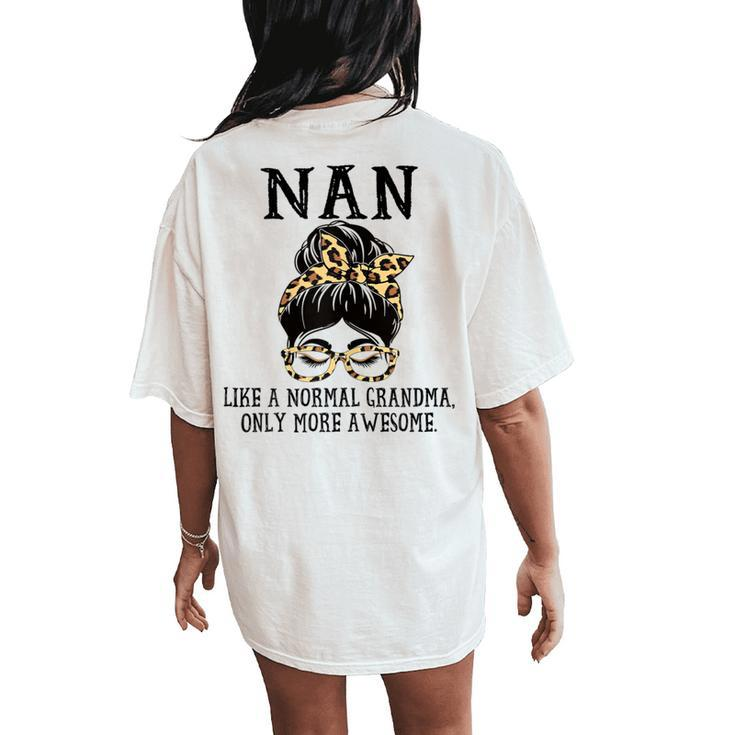 Nan Like A Normal Grandma Only More Awesome Women's Oversized Comfort T-Shirt Back Print