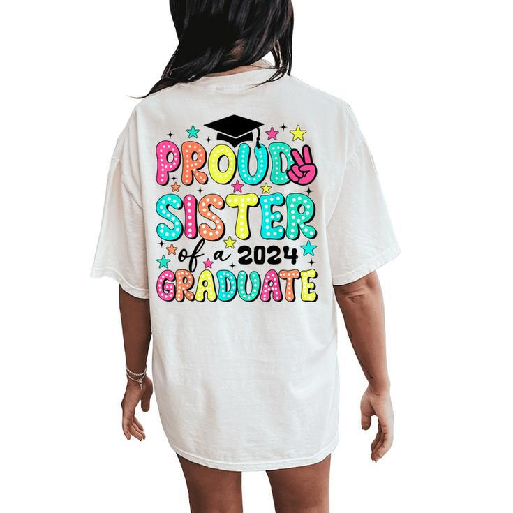 Proud Sister Of 2024 Graduate Class Graduation Last School Women's Oversized Comfort T-Shirt Back Print