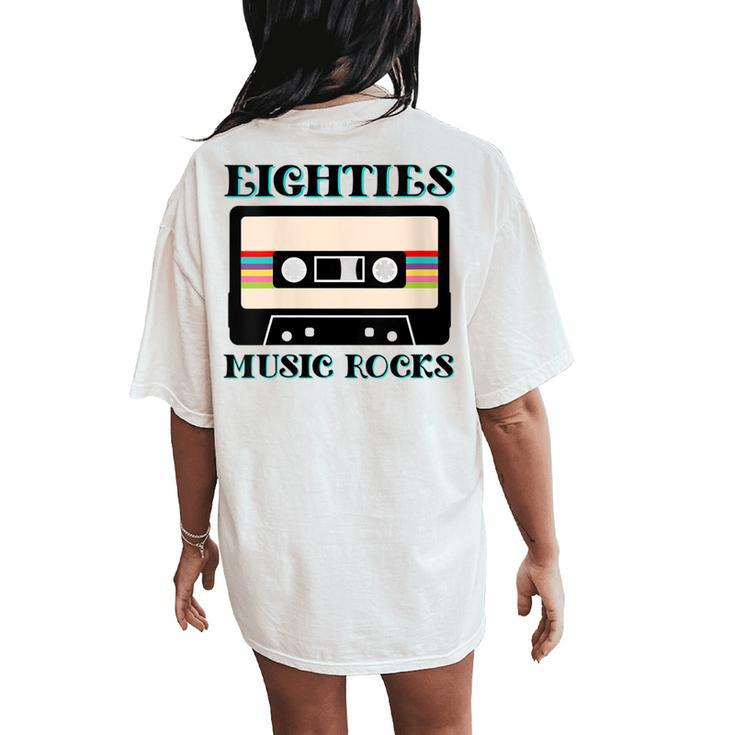 Retro 80S Eighties Music Rocks Cassette Tape Vintage Band Women's Oversized Comfort T-Shirt Back Print