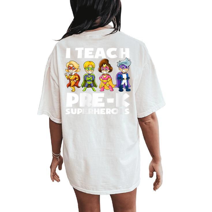 Super Hero Teacher Apparel I Teach Pre-K Superheroes Women's Oversized Comfort T-Shirt Back Print