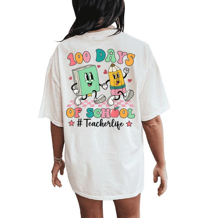 100 Days Of School Teacher Life 100Th Day Of School Women's Oversized Comfort T-Shirt Back Print