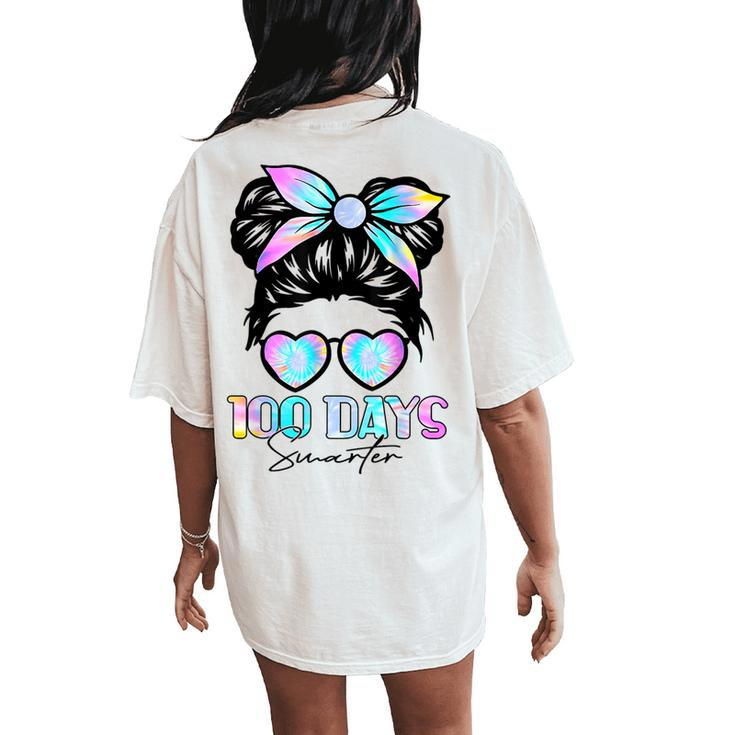 100 Days Smarter Girls Messy Bun Hair 100Th Day Tie Dye Women's Oversized Comfort T-Shirt Back Print