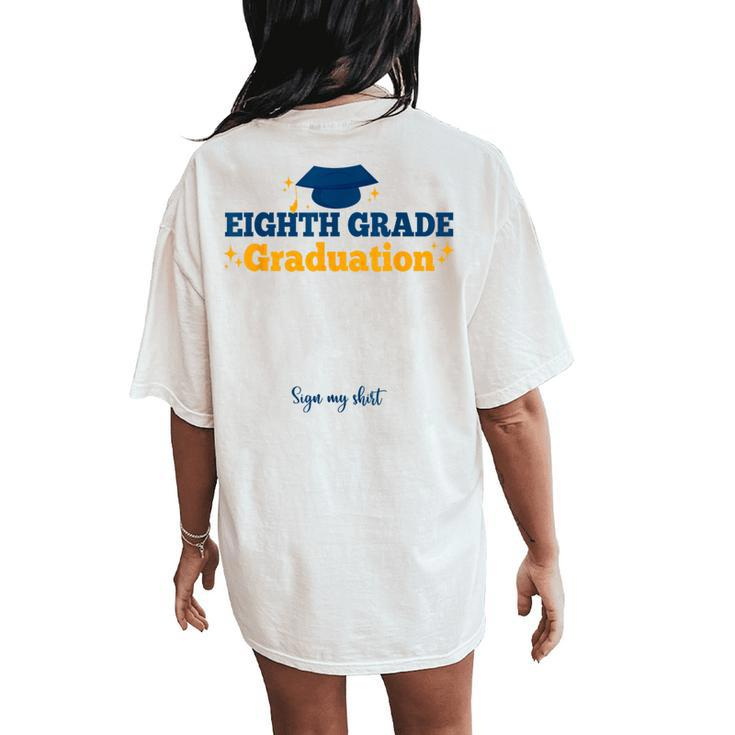8Th Eighth Grade Graduation Sign My Grad Party Women's Oversized Comfort T-Shirt Back Print
