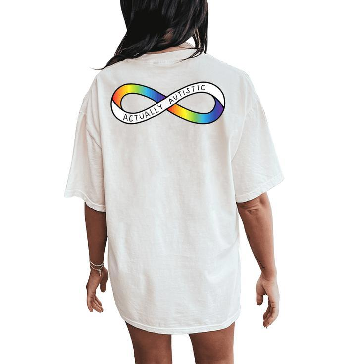 Actually Autistic Rainbow Infinity Neurodiversity Pride 2 Women's Oversized Comfort T-Shirt Back Print