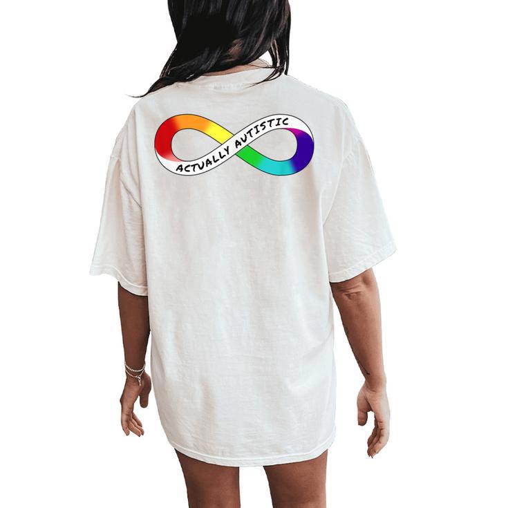 Actually Autistic Rainbow Infinity Neurodiversity Pride Women's Oversized Comfort T-Shirt Back Print