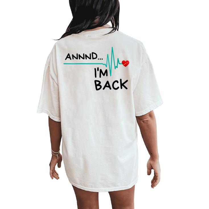 Annnd I'm Back Heart Attack Survivor Quote Women's Oversized Comfort T-Shirt Back Print