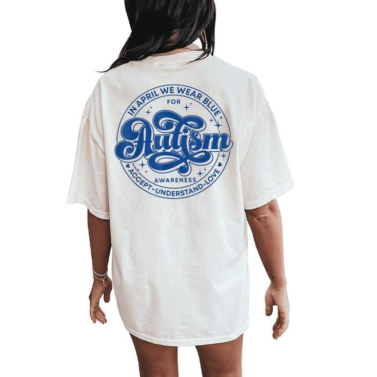 In April We Wear Blue Autism Teacher Accept Understand Love Women's Oversized Comfort T-Shirt Back Print