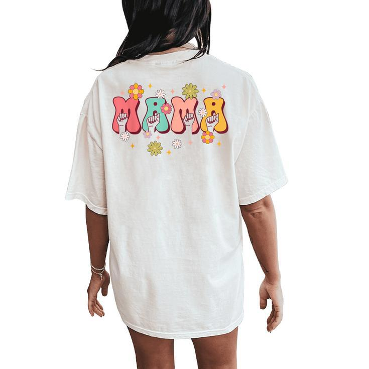 Asl Teacher Mama American Sign Language Asl Blessed Mama Women's Oversized Comfort T-Shirt Back Print