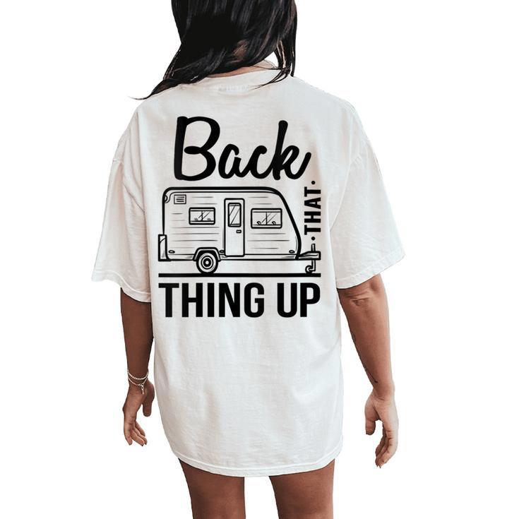 Back That Thing Up Cute Camping Outdoor Adventure Women's Oversized Comfort T-Shirt Back Print