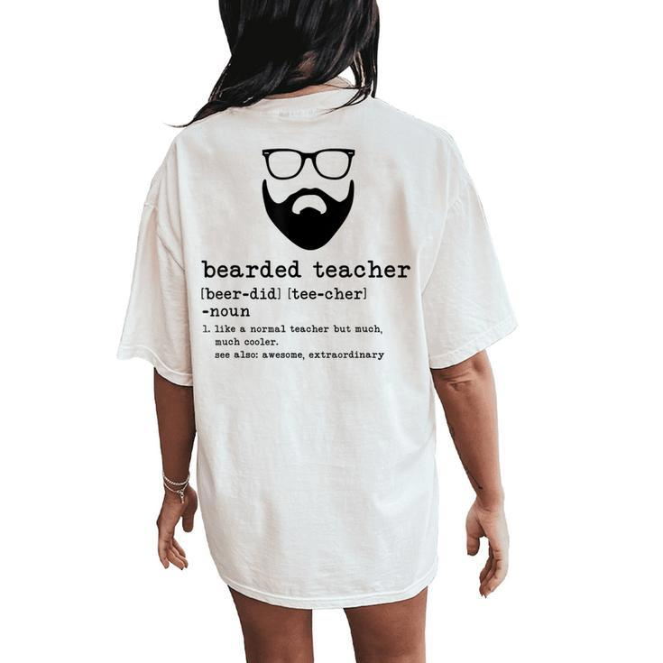 Bearded Teacher Beard Teacher Back To School Women's Oversized Comfort T-Shirt Back Print