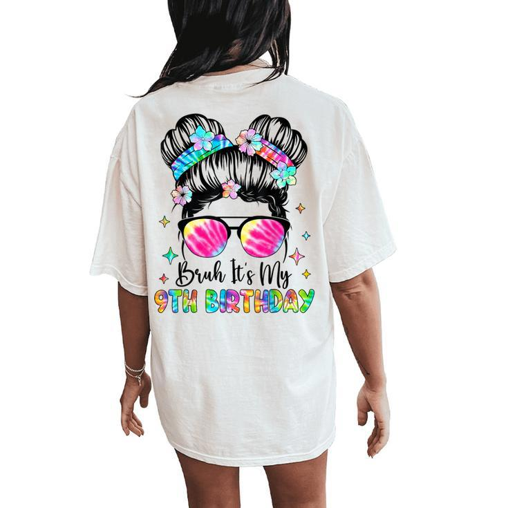 Bruh It's My 9Th Birthday 9 Year Old 9Th Birthday For Girl Women's Oversized Comfort T-Shirt Back Print