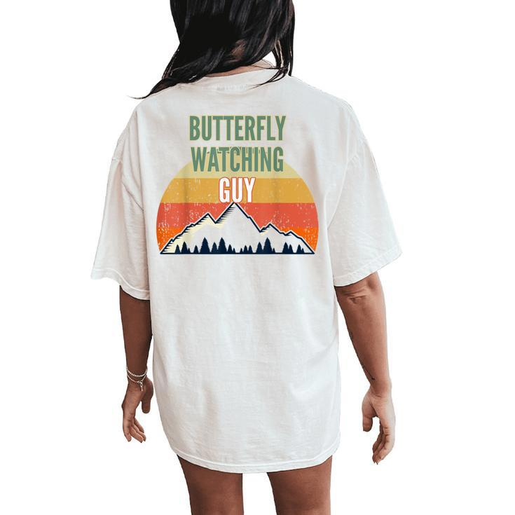 Butterfly Watching For Men Butterfly Watching Guy Women's Oversized Comfort T-Shirt Back Print