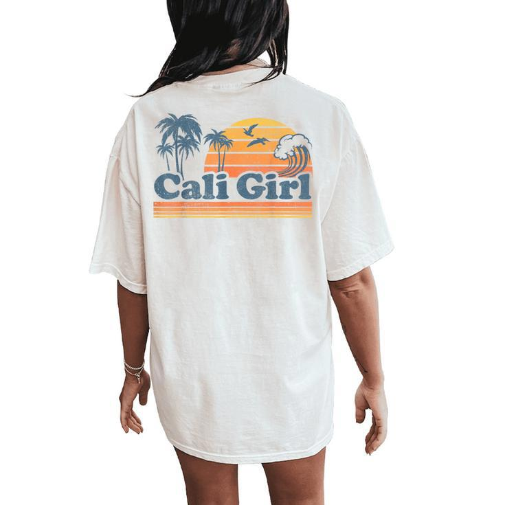 Cali Girl California Beach Summer Vacation Vintage 70S Retro Women's Oversized Comfort T-Shirt Back Print