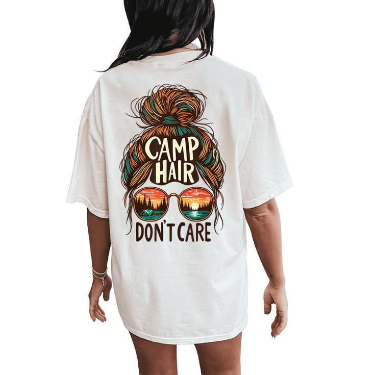 Camp Hair Don't Care Messy Bun Camping Camper Women Women's Oversized Comfort T-Shirt Back Print