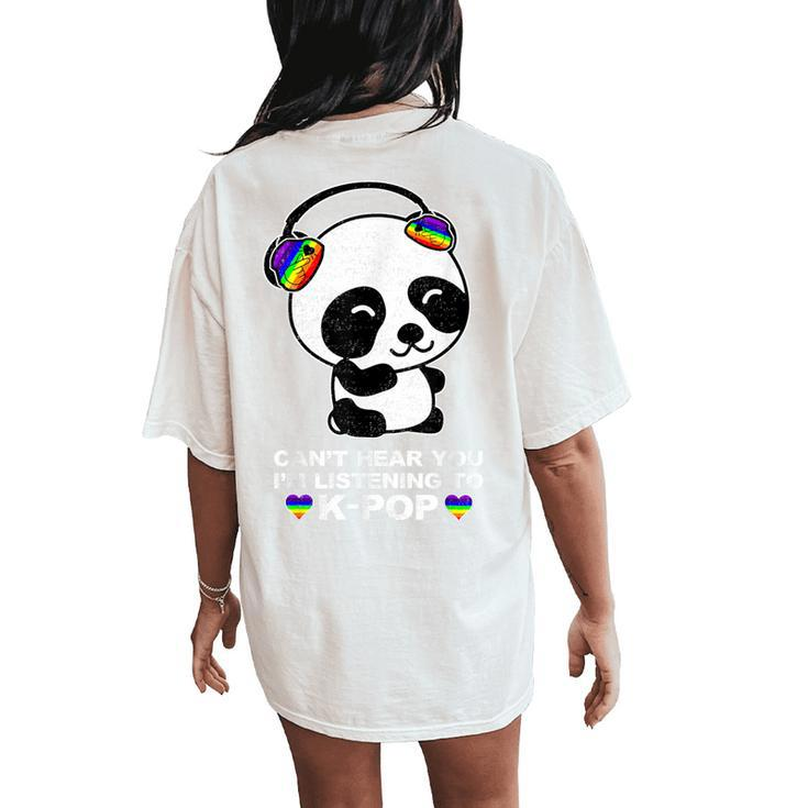 Can't Hear You I'm Listening To K-Pop Panda Gay Ally Pride Women's Oversized Comfort T-Shirt Back Print
