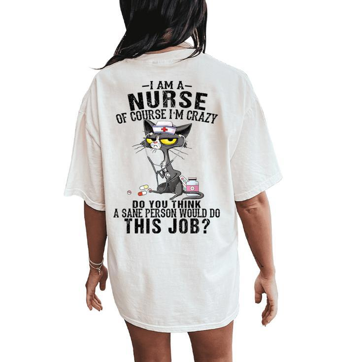 Cat I Am A Nurse Of Course I'm Crazy Humorous Nursing Fel Women's Oversized Comfort T-Shirt Back Print