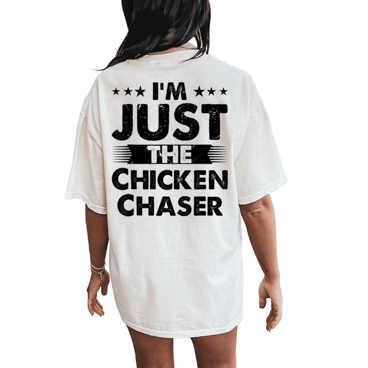 Chicken Chaser Profession I'm Just The Chicken Chaser Women's Oversized Comfort T-Shirt Back Print