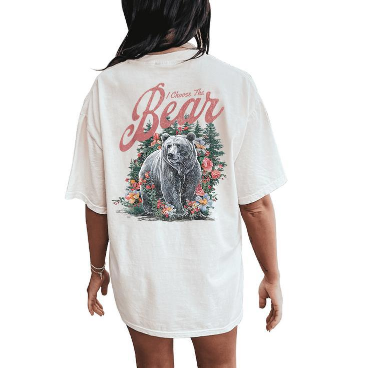 I Choose The Bear Motivational Team Bear Woods Girls Floral Women's Oversized Comfort T-Shirt Back Print