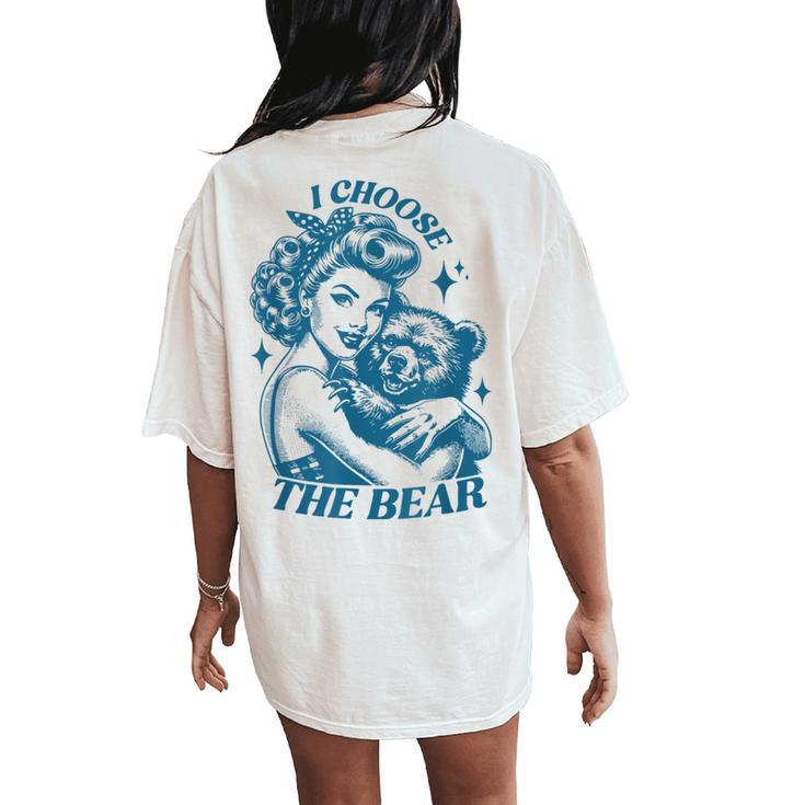 I Choose The Bear Motivational Team Bear Woods Girls Women Women's Oversized Comfort T-Shirt Back Print