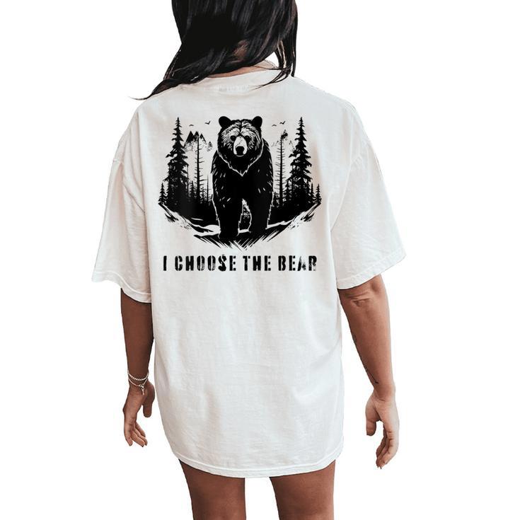 I Chose The Bear For Animal Lovers And A Camping Bear Women's Oversized Comfort T-Shirt Back Print