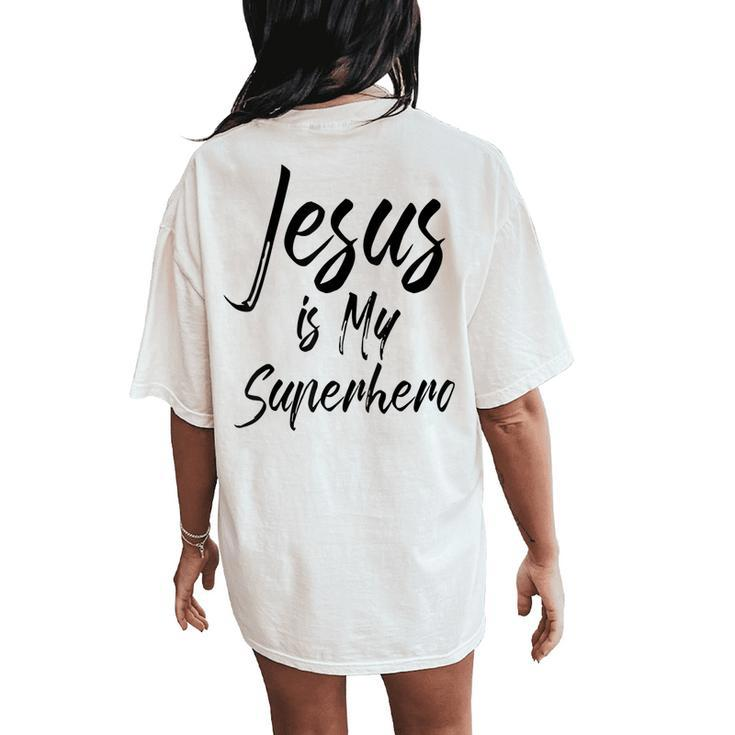 Christian Salvation Quote Cute Saying Jesus Is My Superhero Women's Oversized Comfort T-Shirt Back Print