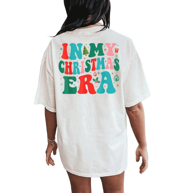 In My Christmas Era Cute Groovy Christmas Holiday Xmas Women's Oversized Comfort T-Shirt Back Print