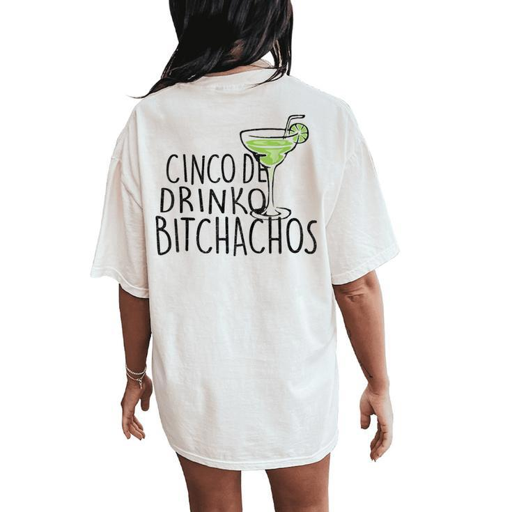 Cinco De Drinko Bitchachos Cinco De Mayo Mexican Women's Oversized Comfort T-Shirt Back Print