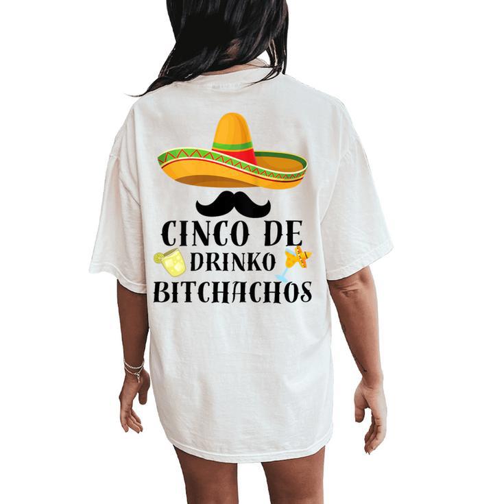 Cinco De Drinko Bitchachos Tequila Drinking Cinco De Mayo Women's Oversized Comfort T-Shirt Back Print