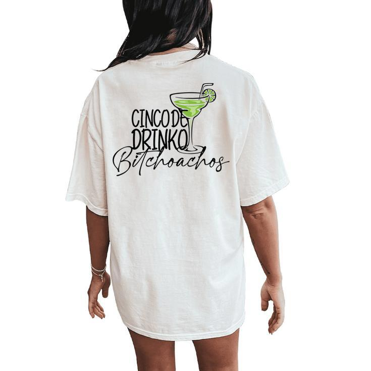 Cinco De Drinko Bitchoachos Margarita Mexico Drinking Women's Oversized Comfort T-Shirt Back Print