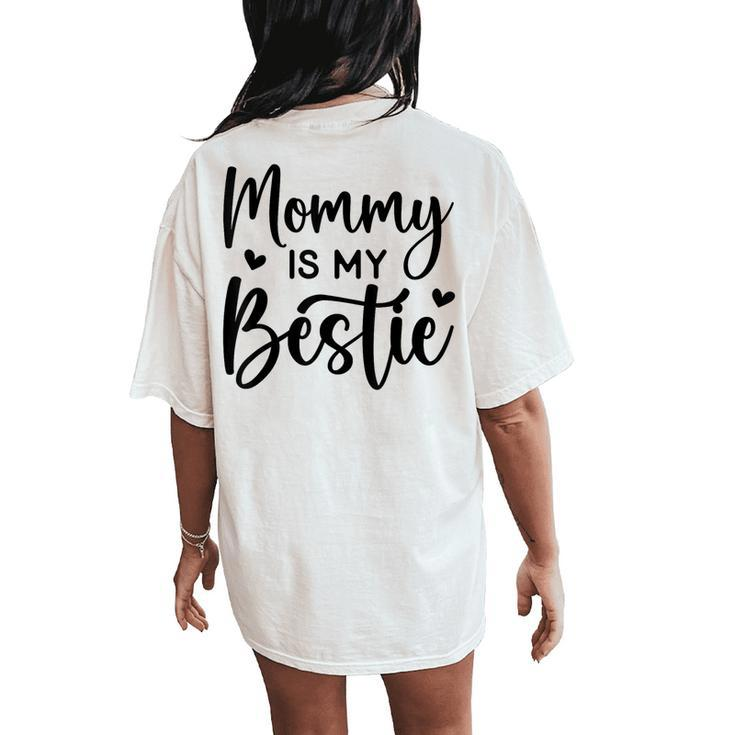 Cool Bestie Mom Life Matching Mommy Is My Bestie Women's Oversized Comfort T-Shirt Back Print