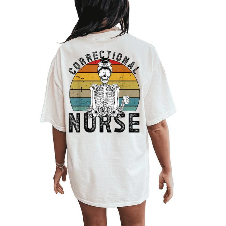 Correctional Nurse Corrections Nurse Correctional Nursing Women's Oversized Comfort T-Shirt Back Print
