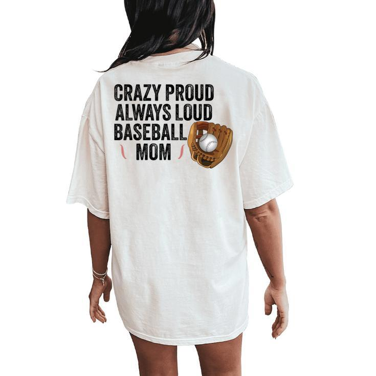 Crazy Proud Always Loud Baseball Mom Baseball Player Women's Oversized Comfort T-Shirt Back Print