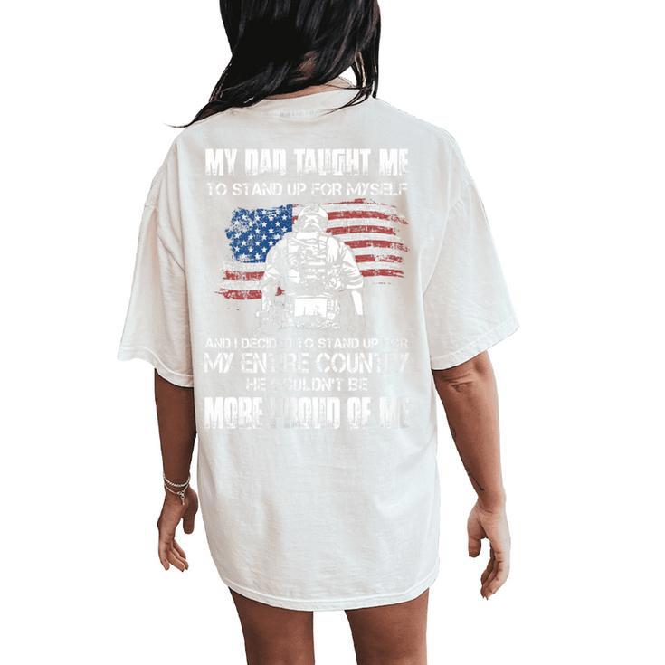 My Dad Taught Me To Stand Up For Myself Women's Oversized Comfort T-Shirt Back Print