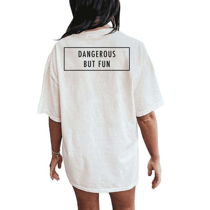 Dangerous But Fun Baddie Word Women's Oversized Comfort T-Shirt Back Print