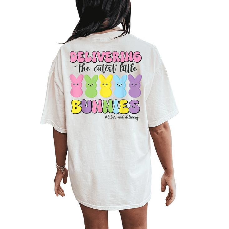 Delivering The Cutest Bunnies Labor & Delivery Nurse Easter Women's Oversized Comfort T-Shirt Back Print