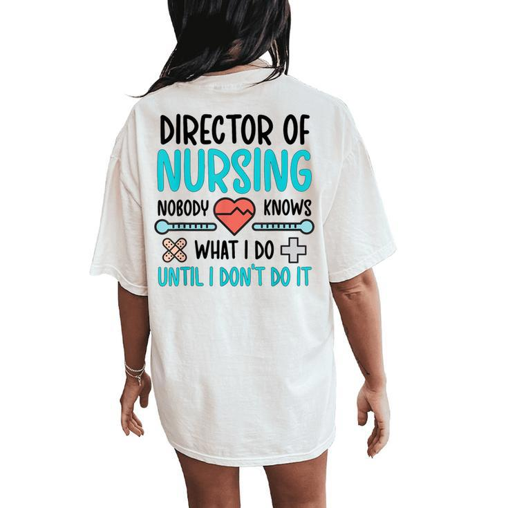 Director Of Nursing Director Nurse Director Women's Oversized Comfort T-Shirt Back Print