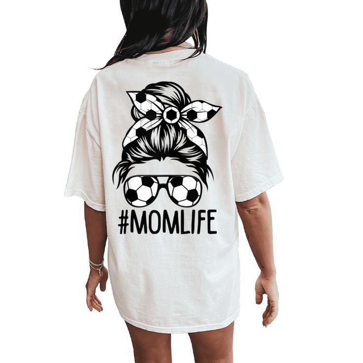 Dy Mom Life Soccer Lover Messy Bun Women's Oversized Comfort T-Shirt Back Print