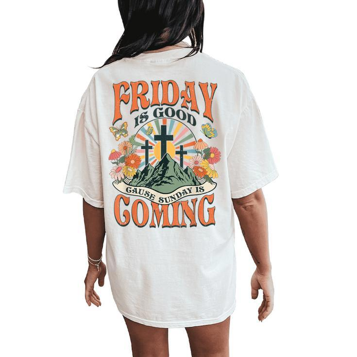 Easter Jesus Christian Friday Is Good Cause Sunday Is Coming Women's Oversized Comfort T-Shirt Back Print