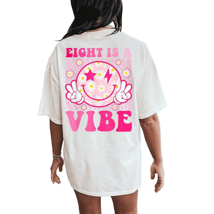 Eight Is A Vibe 8Th Birthday Groovy 8 Years Old Smile Face Women's Oversized Comfort T-Shirt Back Print
