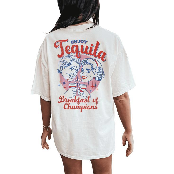 Enjoys Tequila The Breakfasts Of Championss Vintage Women's Oversized Comfort T-Shirt Back Print