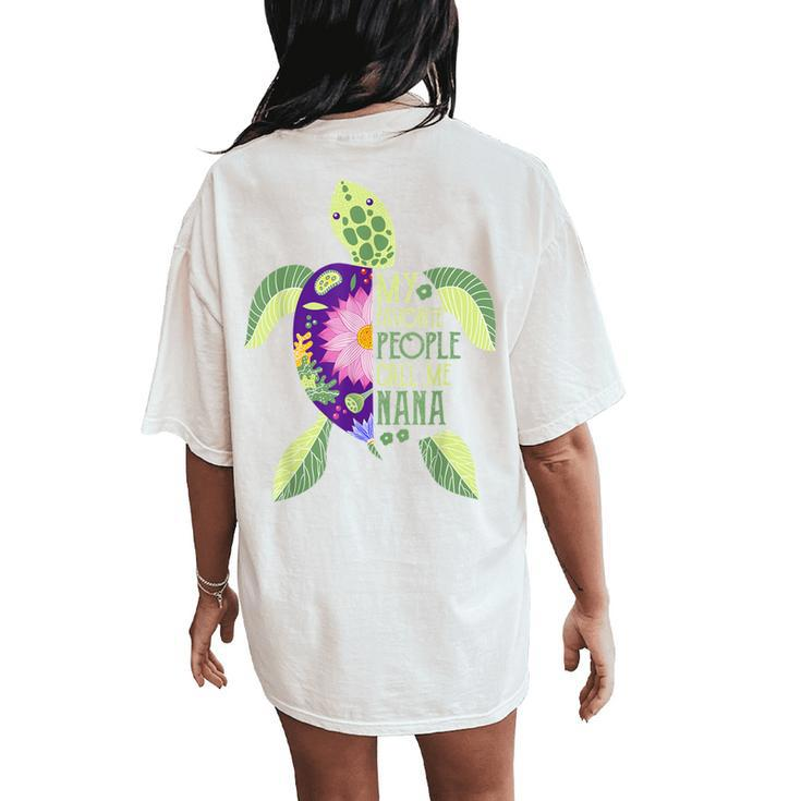 My Favorite People Call Me Nana Turtle Lover Mother's Day Women's Oversized Comfort T-Shirt Back Print