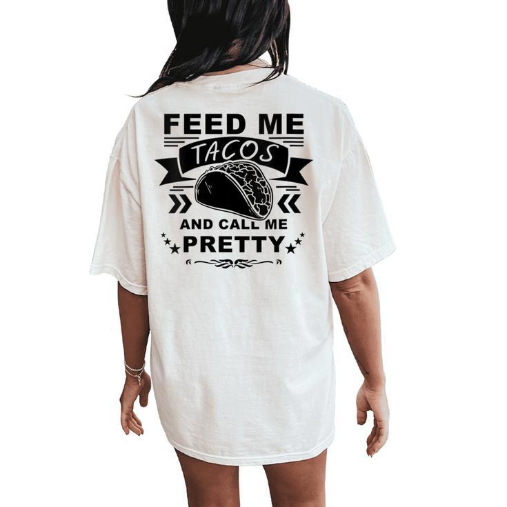 Feed Me Tacos And Call Me Pretty Women's Oversized Comfort T-Shirt Back Print