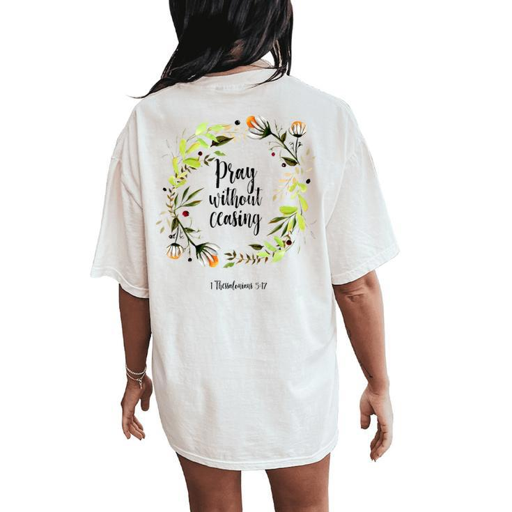 Floral Christian Pray Without Ceasing Bible Verse Motivation Women's Oversized Comfort T-Shirt Back Print